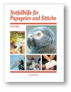 Notfallhilfe f�r Papageien und Sittiche - Doris D�hr